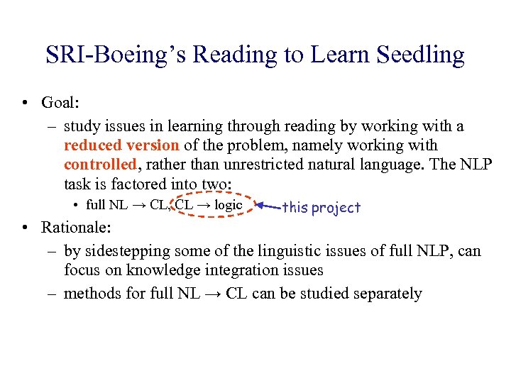 SRI-Boeing’s Reading to Learn Seedling • Goal: – study issues in learning through reading