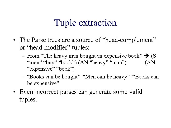 Tuple extraction • The Parse trees are a source of “head-complement” or “head-modifier” tuples:
