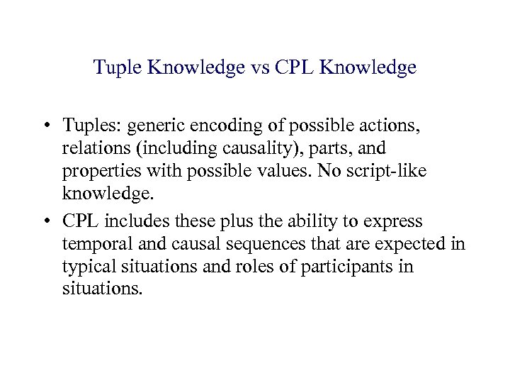 Tuple Knowledge vs CPL Knowledge • Tuples: generic encoding of possible actions, relations (including