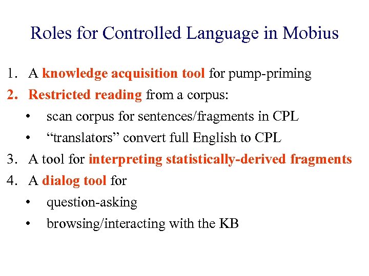 Roles for Controlled Language in Mobius 1. A knowledge acquisition tool for pump-priming 2.