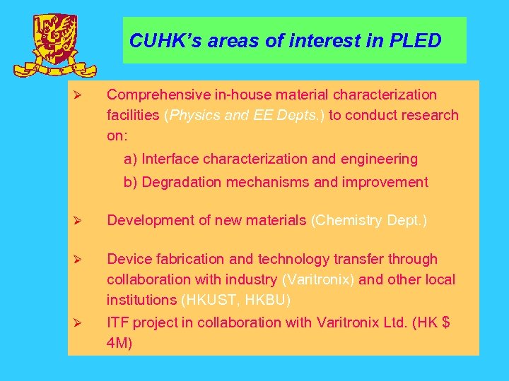 CUHK’s areas of interest in PLED Ø Comprehensive in-house material characterization facilities (Physics and
