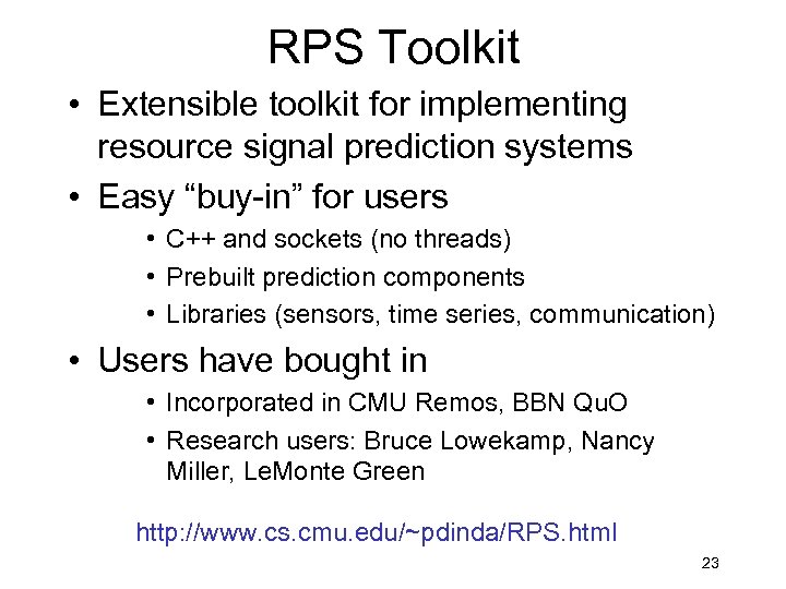 RPS Toolkit • Extensible toolkit for implementing resource signal prediction systems • Easy “buy-in”