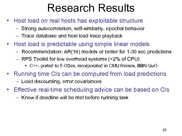 Research Results • Host load on real hosts has exploitable structure – Strong autocorrelation,