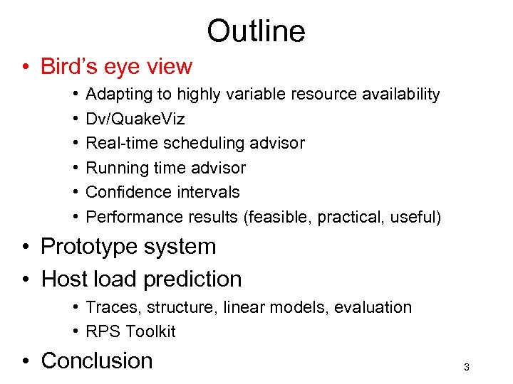 Outline • Bird’s eye view • • • Adapting to highly variable resource availability