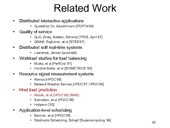 Related Work • Distributed interactive applications • Quake. Viz/ Dv, Aeschlimann [PDPTA’ 99] •