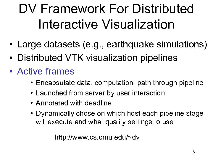 DV Framework For Distributed Interactive Visualization • Large datasets (e. g. , earthquake simulations)