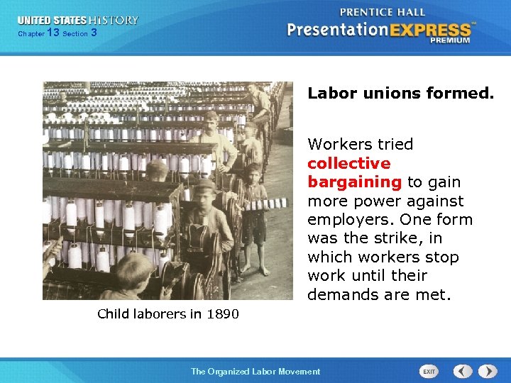 Chapter 13 25 Section 1 3 Labor unions formed. Workers tried collective bargaining to