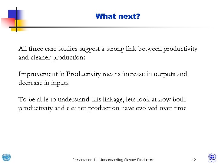 What next? All three case studies suggest a strong link between productivity and cleaner