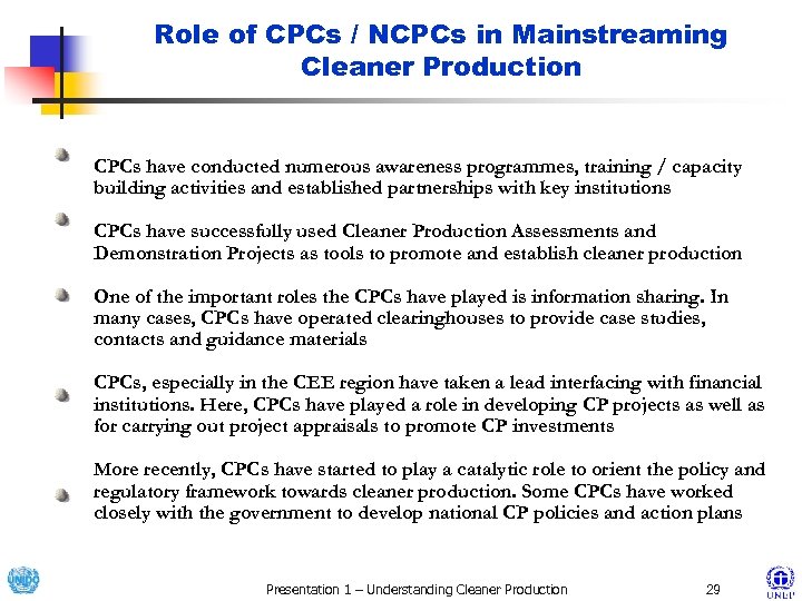 Role of CPCs / NCPCs in Mainstreaming Cleaner Production CPCs have conducted numerous awareness