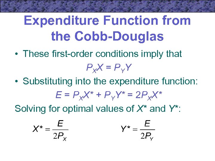 Expenditure Function from the Cobb-Douglas • These first-order conditions imply that P XX =