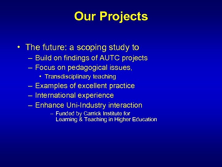 Our Projects • The future: a scoping study to – Build on findings of