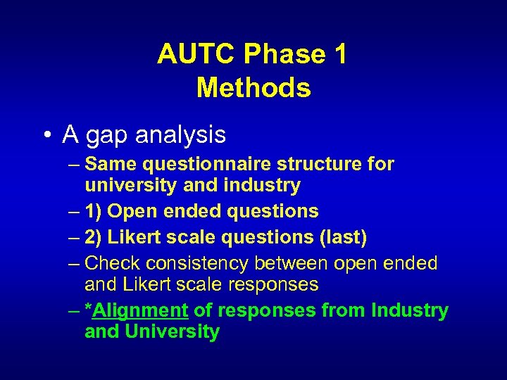 AUTC Phase 1 Methods • A gap analysis – Same questionnaire structure for university