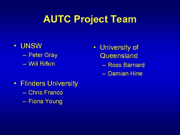 AUTC Project Team • UNSW – Peter Gray – Will Rifkin • Flinders University