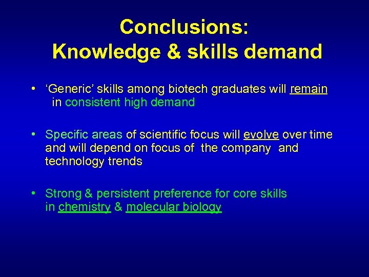 Conclusions: Knowledge & skills demand • ‘Generic’ skills among biotech graduates will remain in
