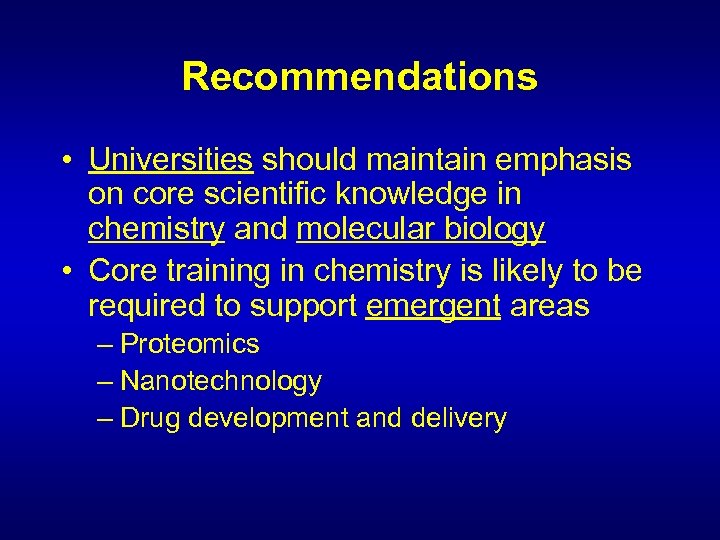 Recommendations • Universities should maintain emphasis on core scientific knowledge in chemistry and molecular