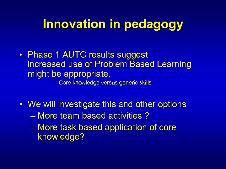 Innovation in pedagogy • Phase 1 AUTC results suggest increased use of Problem Based