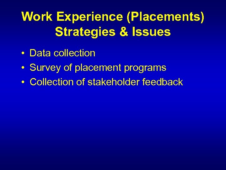 Work Experience (Placements) Strategies & Issues • Data collection • Survey of placement programs