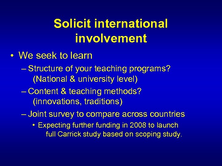 Solicit international involvement • We seek to learn – Structure of your teaching programs?