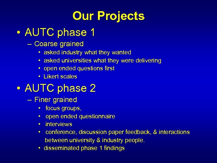 Our Projects • AUTC phase 1 – Coarse grained • • asked industry what