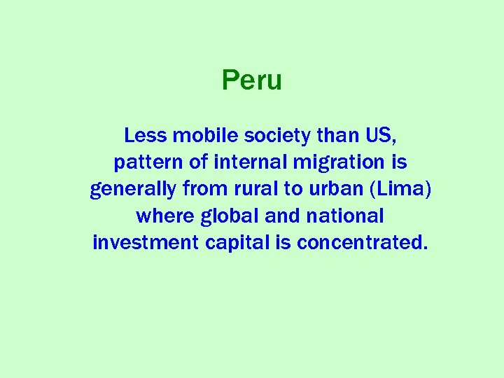 Peru Less mobile society than US, pattern of internal migration is generally from rural