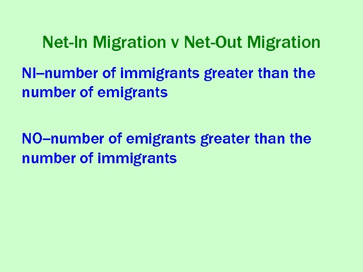 Net-In Migration v Net-Out Migration NI--number of immigrants greater than the number of emigrants