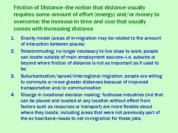 Friction of Distance--the notion that distance usually requires some amount of effort (energy) and/or