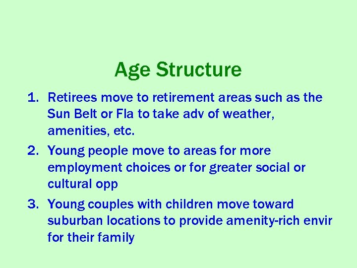 Age Structure 1. Retirees move to retirement areas such as the Sun Belt or