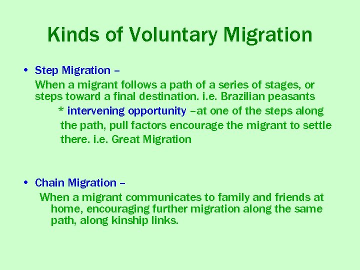 Kinds of Voluntary Migration • Step Migration – When a migrant follows a path