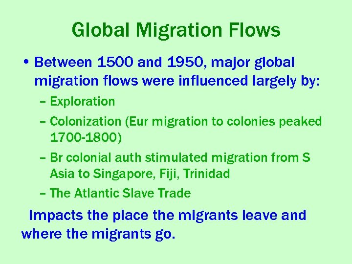 Global Migration Flows • Between 1500 and 1950, major global migration flows were influenced