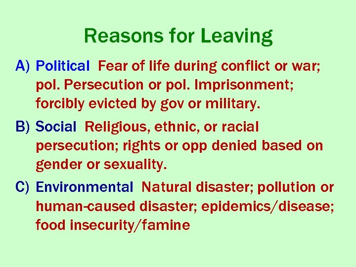 Reasons for Leaving A) Political Fear of life during conflict or war; pol. Persecution