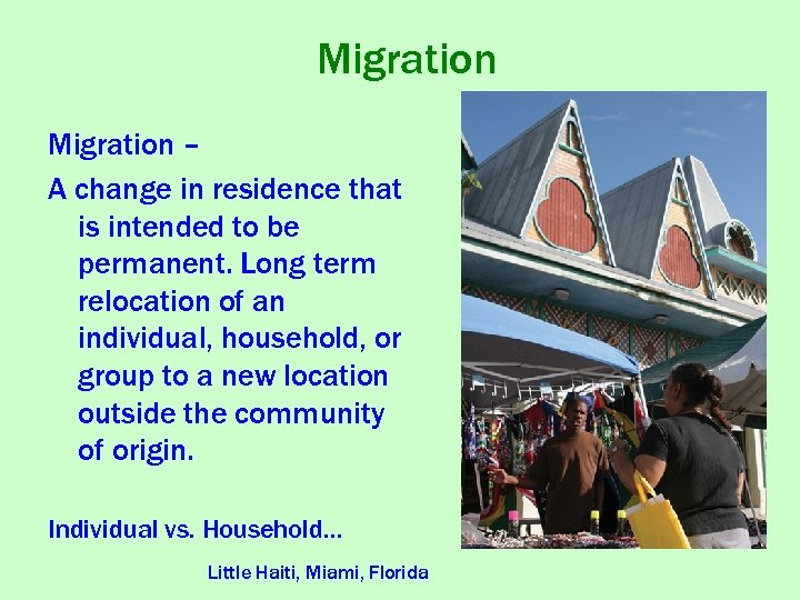 Migration – A change in residence that is intended to be permanent. Long term