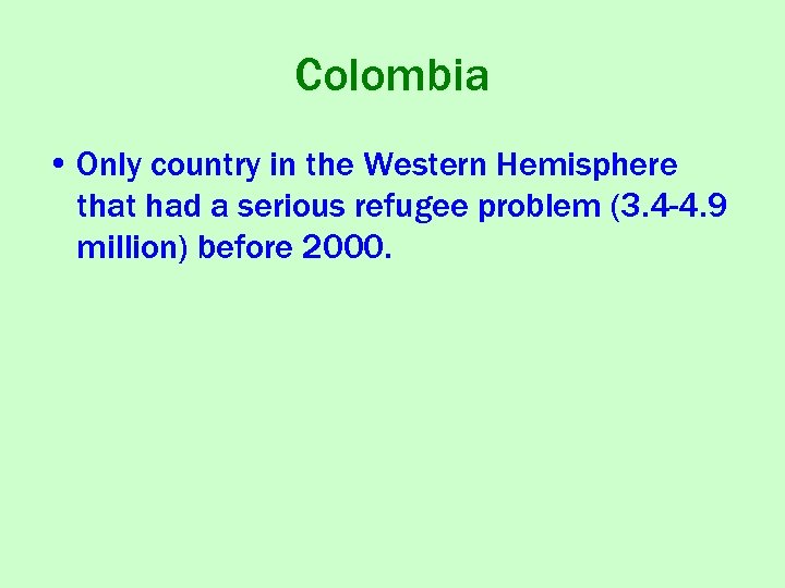 Colombia • Only country in the Western Hemisphere that had a serious refugee problem