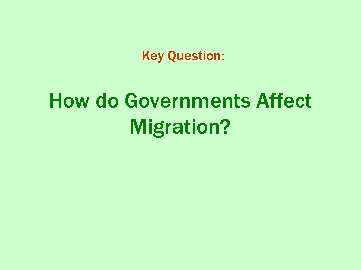 Key Question: How do Governments Affect Migration? 