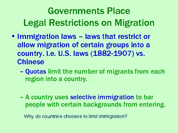 Governments Place Legal Restrictions on Migration • Immigration laws – laws that restrict or