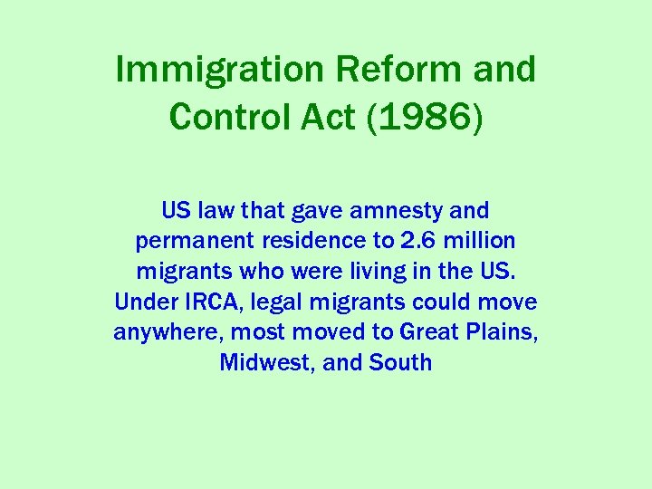 Immigration Reform and Control Act (1986) US law that gave amnesty and permanent residence