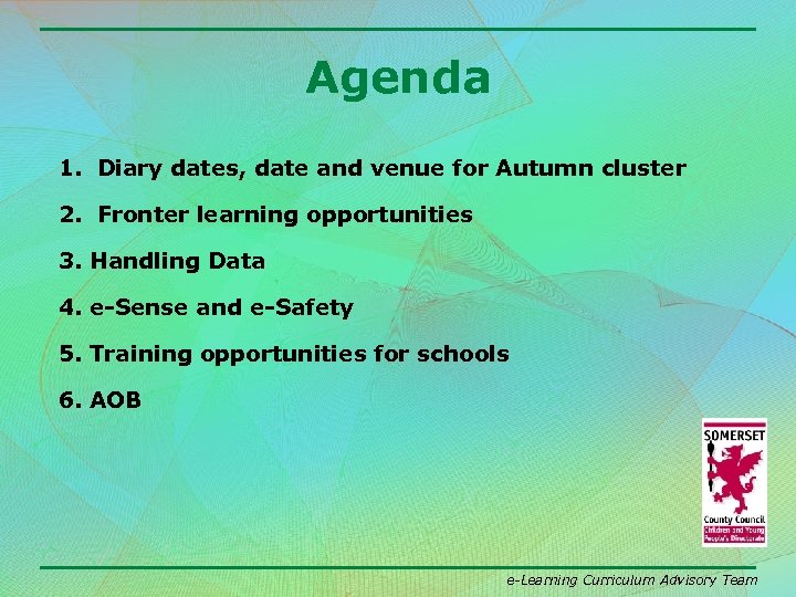 Agenda 1. Diary dates, date and venue for Autumn cluster 2. Fronter learning opportunities