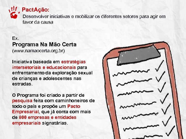 Pact. Ação: Desenvolver iniciativas e mobilizar os diferentes setores para agir em favor da