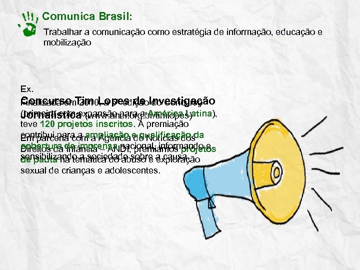 Comunica Brasil: Trabalhar a comunicação como estratégia de informação, educação e mobilização Ex. Concurso