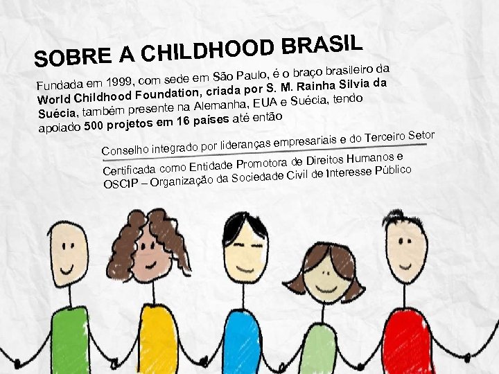HILDHOOD BRASIL SOBRE A C leiro da Paulo, é o braço brasi sede em