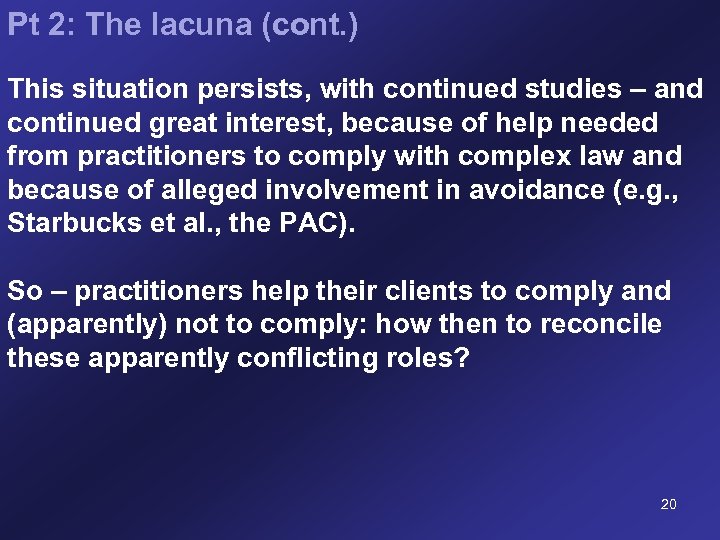 Pt 2: The lacuna (cont. ) This situation persists, with continued studies – and