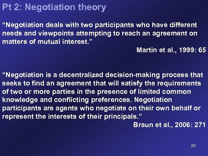 Pt 2: Negotiation theory “Negotiation deals with two participants who have different needs and