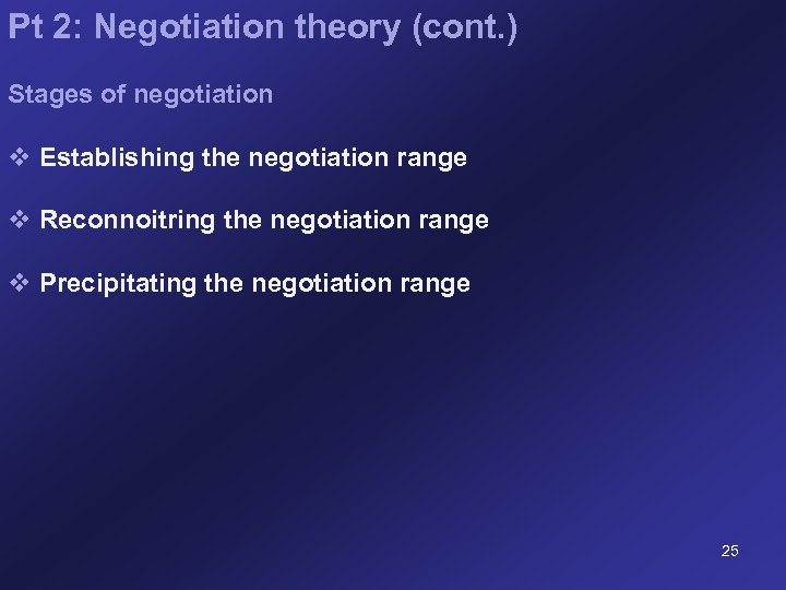 Pt 2: Negotiation theory (cont. ) Stages of negotiation v Establishing the negotiation range