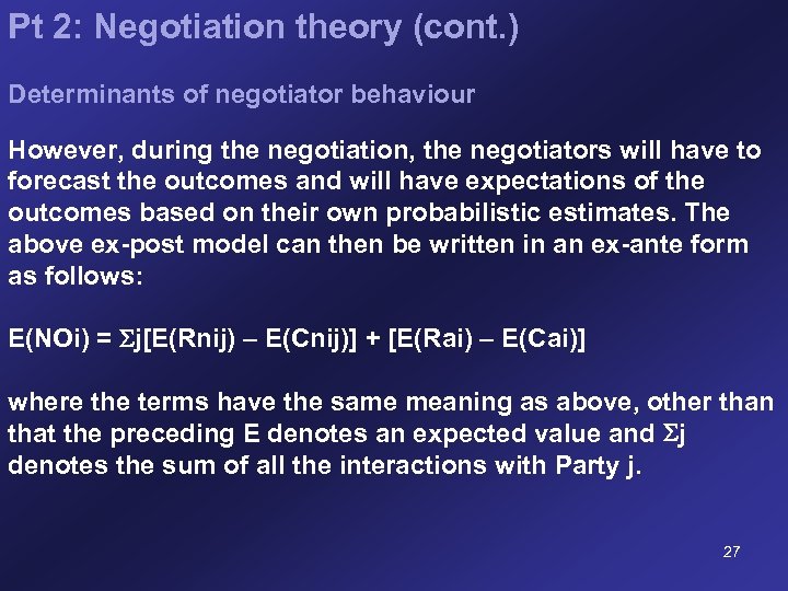 Pt 2: Negotiation theory (cont. ) Determinants of negotiator behaviour However, during the negotiation,