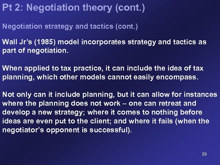 Pt 2: Negotiation theory (cont. ) Negotiation strategy and tactics (cont. ) Wall Jr’s