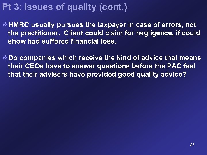 Pt 3: Issues of quality (cont. ) v. HMRC usually pursues the taxpayer in