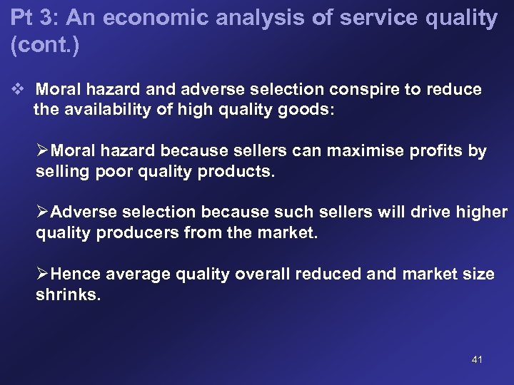 Pt 3: An economic analysis of service quality (cont. ) v Moral hazard and