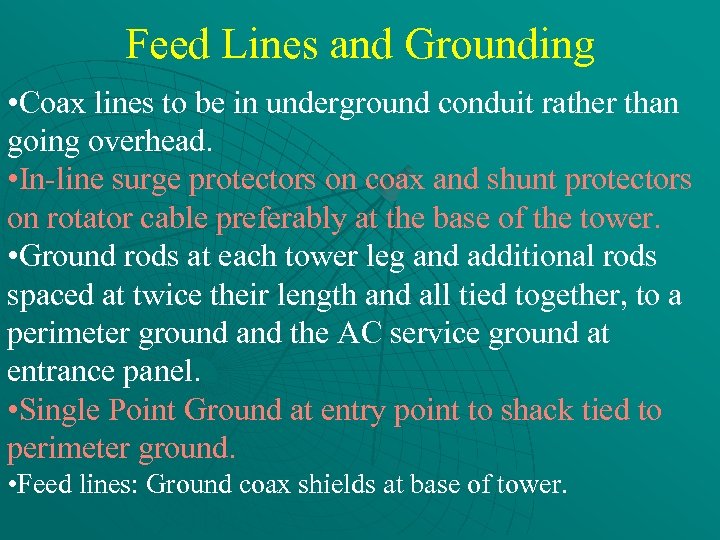 Feed Lines and Grounding • Coax lines to be in underground conduit rather than