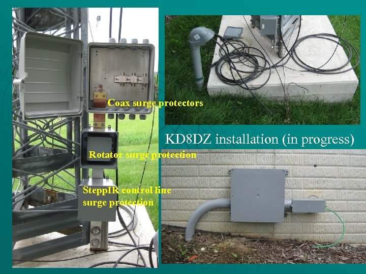 Coax surge protectors KD 8 DZ installation (in progress) Rotator surge protection Stepp. IR