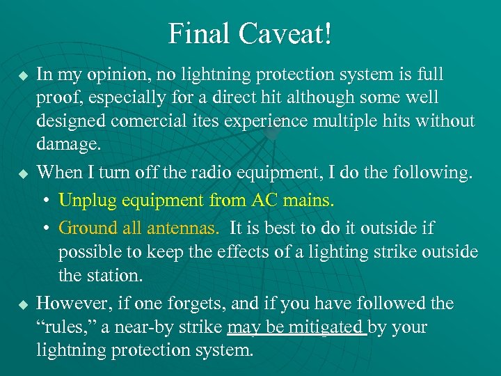 Final Caveat! u u u In my opinion, no lightning protection system is full