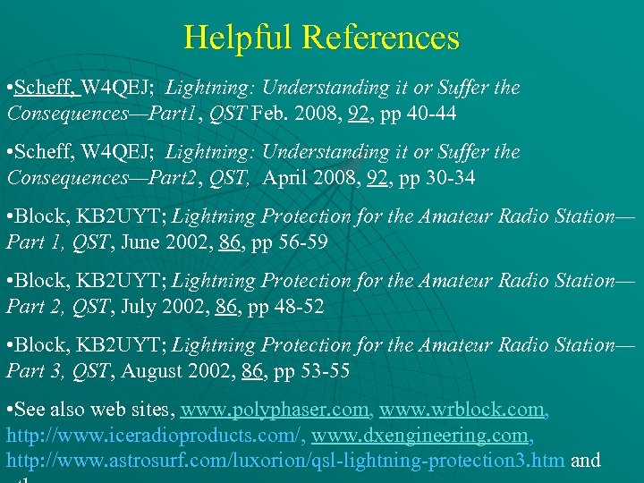 Helpful References • Scheff, W 4 QEJ; Lightning: Understanding it or Suffer the Consequences—Part